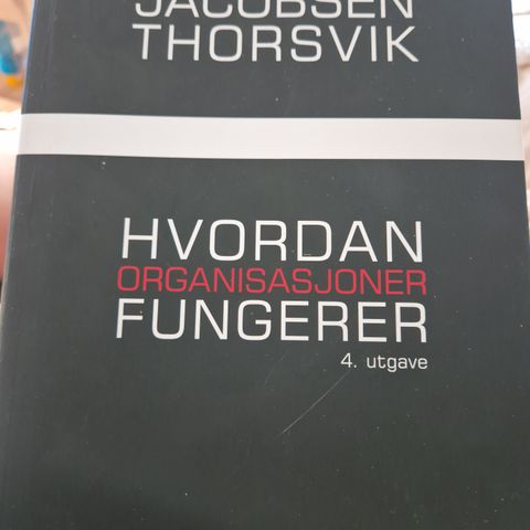 Jacobsen Thorsvik . Hvordan organisasjoner fungere. 4 utgave