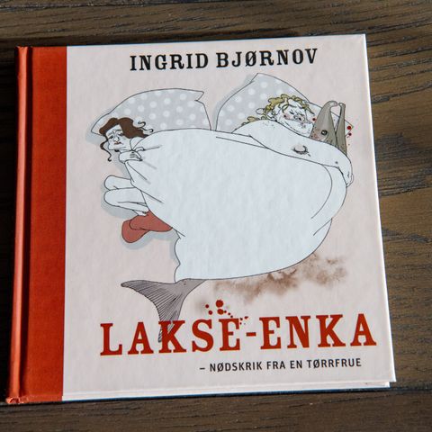 Ingrid Bjørnov "Lakse-enka" Nødskrik fra en tørrfrue