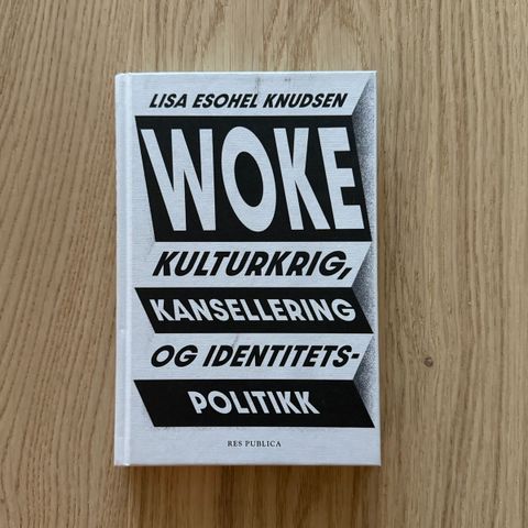 Woke. Kulturkrig, kansellering og identitetspolitikk av Lisa Eshoel Knudsen