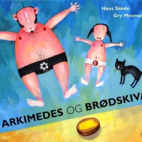 Arkimedes og brødskiva. Barnebøker Hans Sande, Marianne Gretteberg Engedal