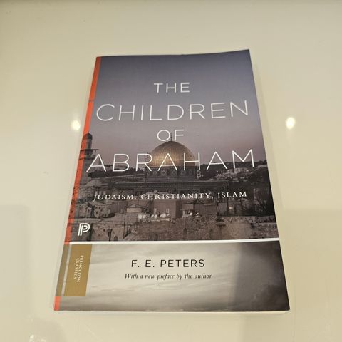 The Children of Abraham: Judaism, Christianity, Islam. Francis Edward Peters