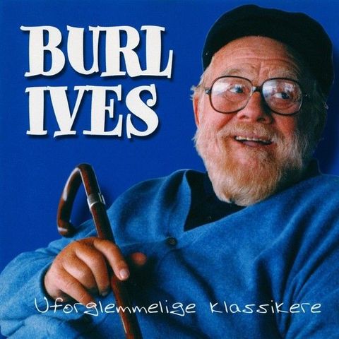 Burl Ives – Uforglemmelige Klassikere, 2001