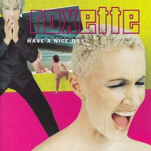 Roxette – Have A Nice Day, 1999