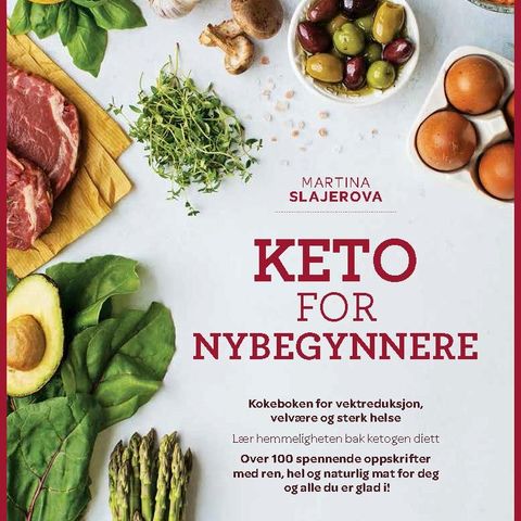 Keto for nybegynnere - kosthold for vektreduksjon, velvære og god helse!