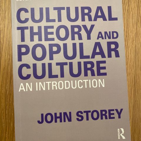 Cultural theory and popular culture - John Storey