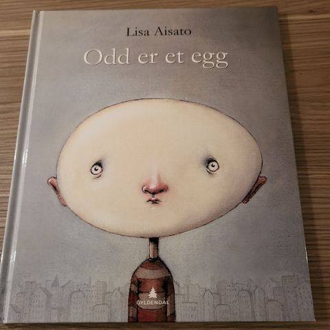 Barnebok. Lisa Aisato. Odd er et egg