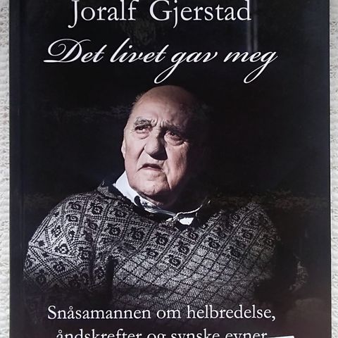 Joralf Gjerstad : Det livet gav meg