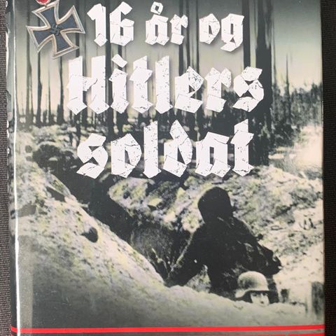 «16 år og Hitlers soldat» av Odd Helge Brugrand. Frontkjemper. 2. verdenskrig.