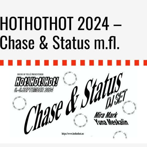 Hot hot hot! Chase & Status 07.09.24