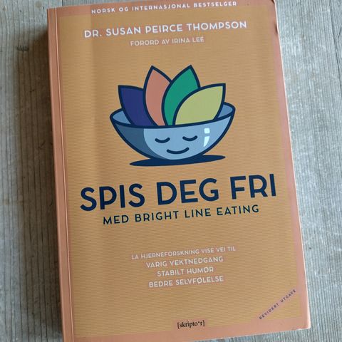 Spis deg fri med Bright Line Eating / Forord av Irina Lee / 2.utg 1.opplag 2019