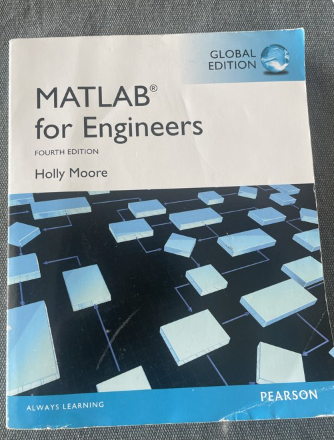 Matlab for Engineers - Fourth edition. Holly Moore