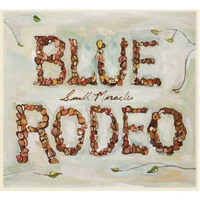 Blue Rodeo – Small Miracles, 2007