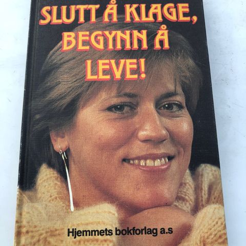 Slutt å klage, begynn å leve - Dale Carnegie