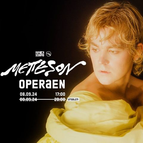 Metteson, Operaen 8/9-24 (utsolgt)