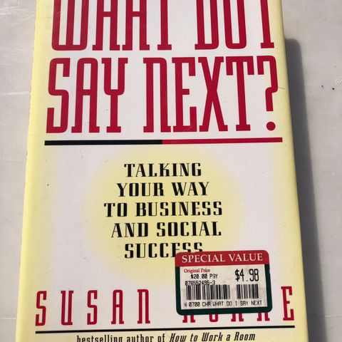 What Do I Say Next? Talking Your Way to Business and Social Success -Susan RoAnd