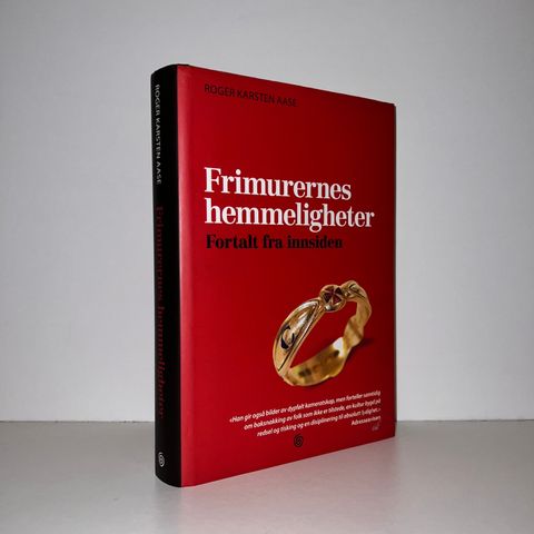 Frimurernes hemmeligheter, fortalt fra innsiden - Roger Karsten Aase. 2009