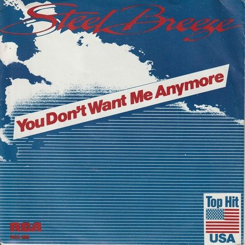 Steel Breeze " You Don't Want Me Anymore / Who's Gonna Love You Tonight " 20 kr