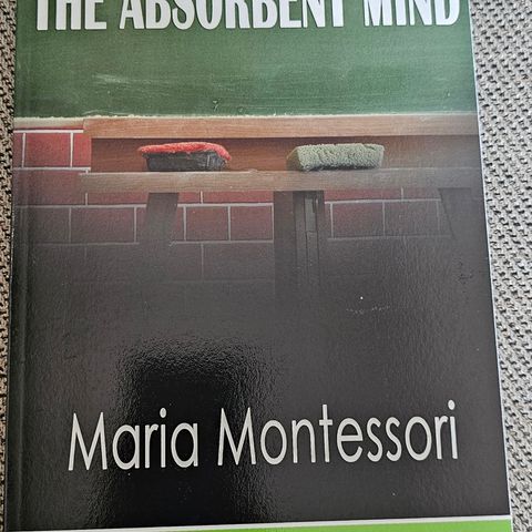 The absorbent mind av Maria Montessori