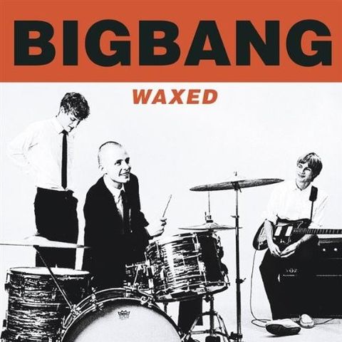 Bigbang – Waxed, 2002