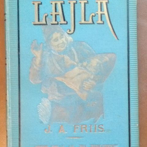 Lajla. Fortælling av J. A. Friis (1890 “Fra Finnmarken”) + div. eldre bøker