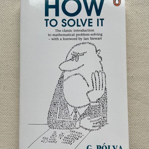 G. Polya bok, "How to solve it"