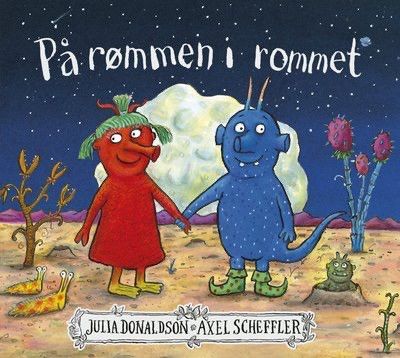 På rømmen i rommet. Barnebøker Julia Donaldson, Axel Scheffler