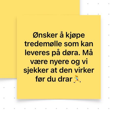 Ønsker å kjøpe tredemølle til gå/løp. Må leveres i Bamble.