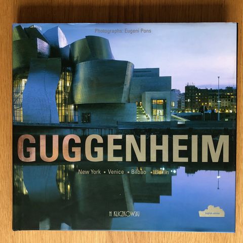 Guggenheim: New York, Venezia, Bilbao, Berlin