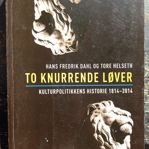 To knurrende løver: Kulturpoltikken historie 1814-2014