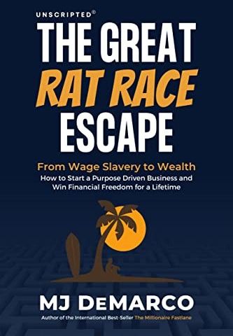 Unscripted: The Great Rat Race Escape - MJ DeMarco