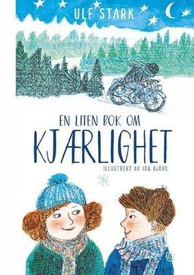 En liten bok om kjærlighet. Barnebøker Ulf Stark, Ida Björs