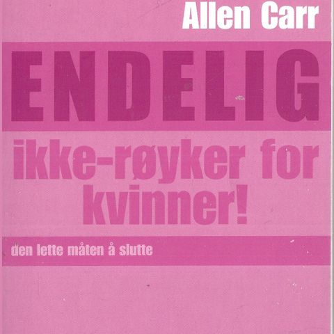 Allen Carr: Endelig ikke-røyker for kvinner! Den lette måten å slutte