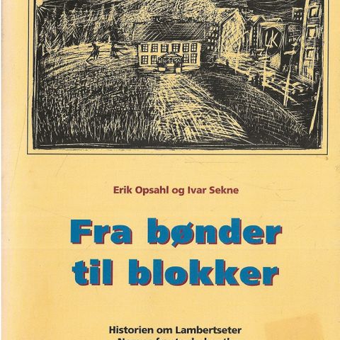 Erik Opsahl og Ivar Sekne: Fra bønder til blokker - Historien om Lambertseter