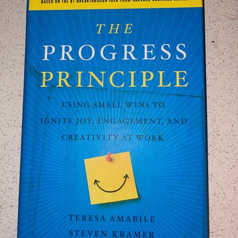 « The Progress Principle » - Teresa Amabile, Steven Kramer