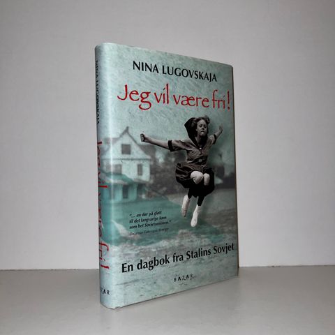 Jeg vil være fri! En dagbok fra Stalins Sovjet - Nina Lugovskaja. 2005