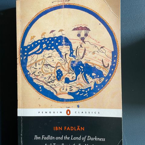 Ibn Fadlan and the Land of Darkness - Arab Travellers in the Far North