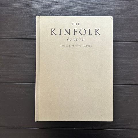 Kinfolk garden - how to live with nature