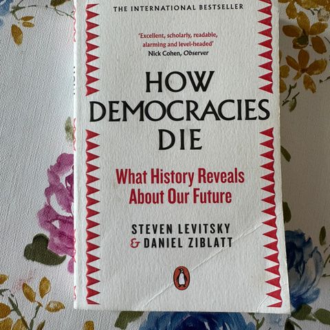 How democracies die, what history reveals about our future