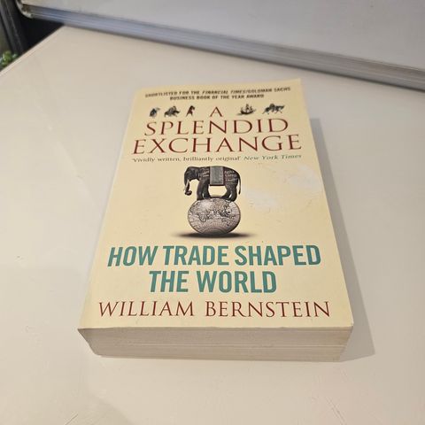 A Splendid Exchange - How Trade Shaped the World. William L. Bernstein