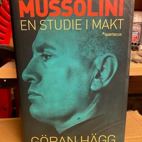 Gøran Hegg - Mussolini - en studie i makt