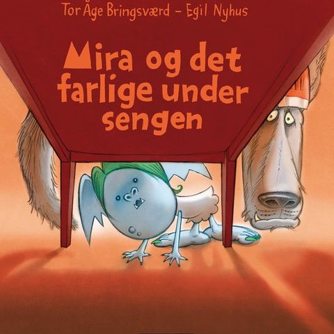 Mira og det farlige under sengen. Barnebøker Tor Åge Bringsværd, Egil Nyhus