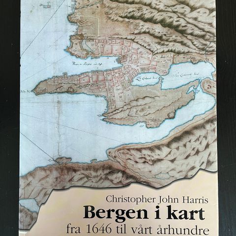 Christopher John Harris - Bergen i kart fra 1646 til vårt århundre