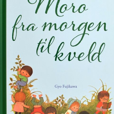 Moro fra morgen til kveld. Barnebøker Gyo Fujikawa