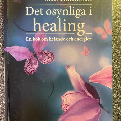 Det osynlige i healing av Helen Gamborg