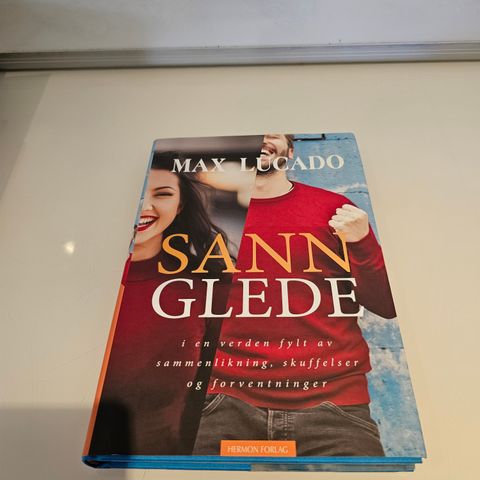 Sann glede. Max Lucado