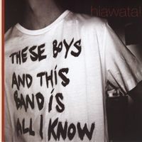 hiawata! – These Boys And This Band Is All I Know, 2009