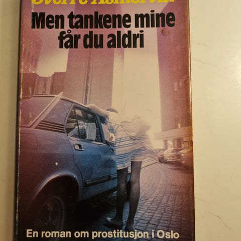 Men tankene mine får du aldri . Sverre Asmervik