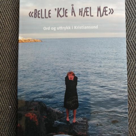 Belle 'kje å hæl mæ. Ord og uttrykk i Kristiansund