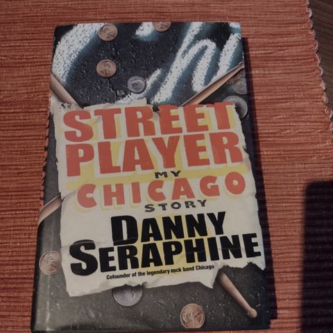 Street Player: My Chicago story - Danny Seraphine