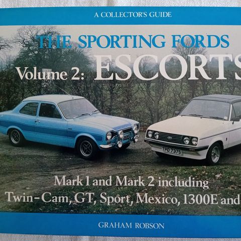 Ford´s Volume 2: Escorts, Mark 1 and Mark 2, Twin-Cam, GT, Mexico, 1300E and RS